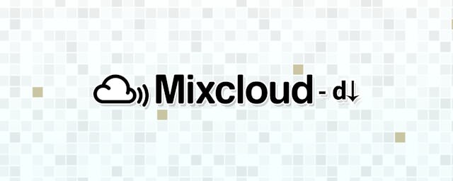 post cover image for Mixcloud-dl