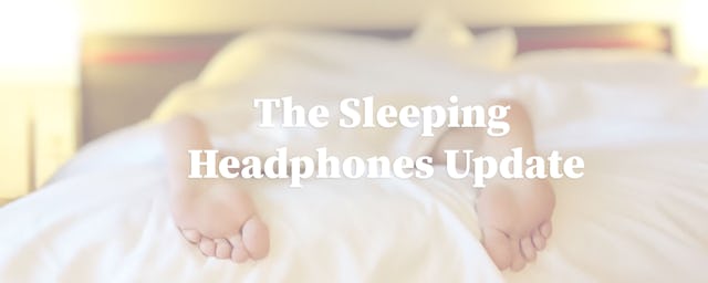 post cover image for Sleeping Headphones Update